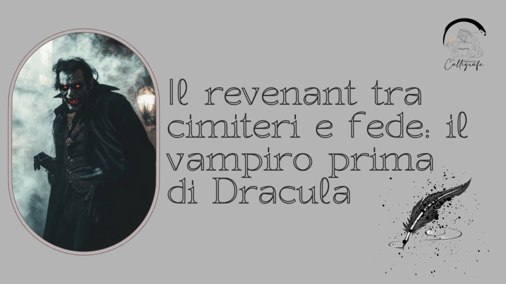 Il revenant tra cimiteri e fede: il vampiro prima di&nbsp;Dracula