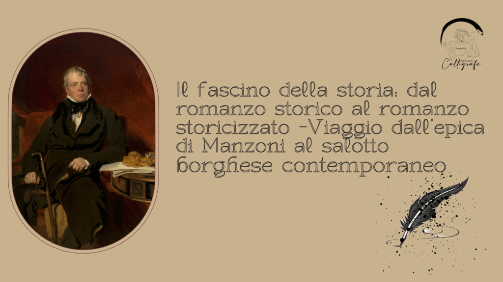 Il fascino della storia: dal romanzo storico al romanzo storicizzato –  Viaggio dall’epica di Manzoni al salotto borghese contemporaneo di Federica&nbsp;Nardo
