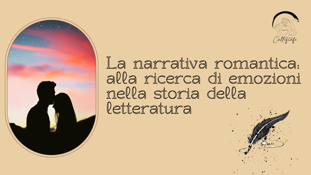 La narrativa romantica: alla ricerca di emozioni nella storia della&nbsp;letteratura