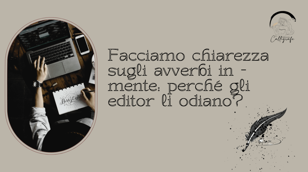 Facciamo chiarezza sugli avverbi in -mente: perché gli editor li&nbsp;odiano?
