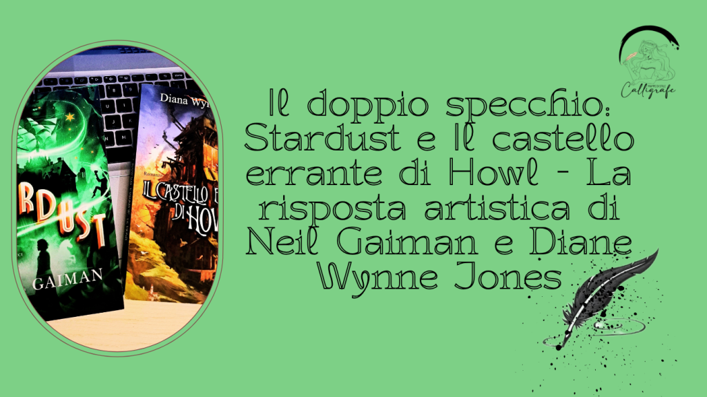 Il doppio specchio: Stardust e Il castello errante di Howl – La risposta artistica di Neil Gaiman e Diane Wynne&nbsp;Jones