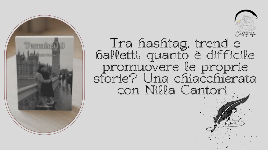 Tra hashtag, trend e balletti: quanto è difficile promuovere le proprie storie? Una chiacchierata con Nilla&nbsp;Cantori