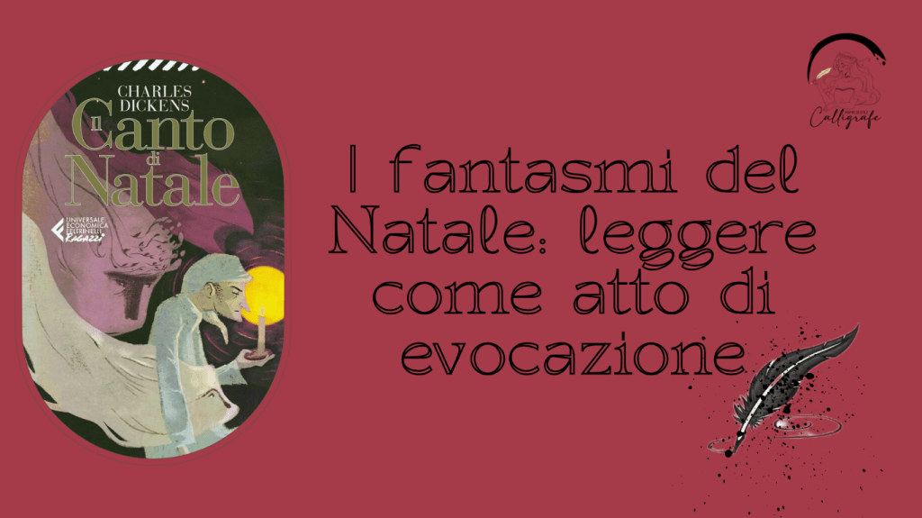 I fantasmi del Natale: leggere come atto di&nbsp;evocazione