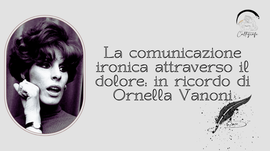 La comunicazione ironica attraverso il dolore – in ricordo di Ornella&nbsp;Vanoni