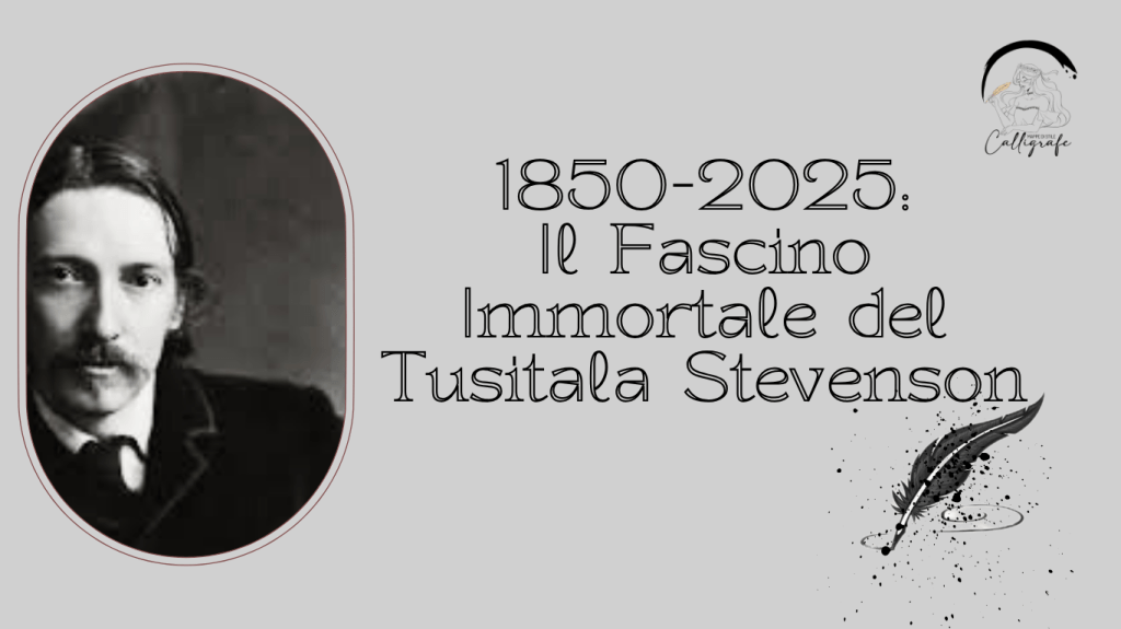 1850-2025: Il Fascino Immortale del Tusitala&nbsp;Stevenson