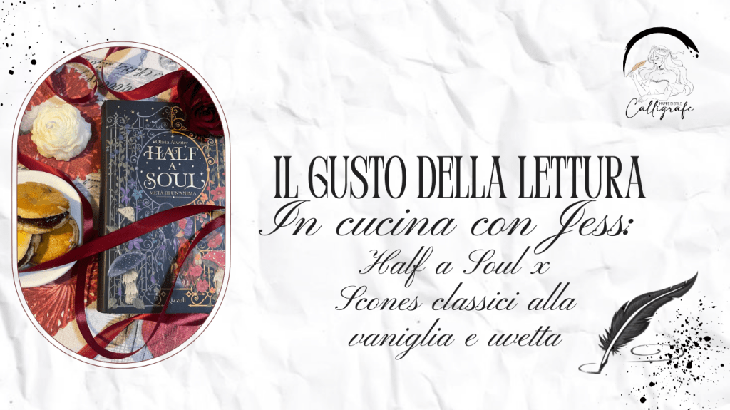 Il gusto della lettura – In cucina con Jess: Half a Soul x Scones classici alla vaniglia e uvetta (ricetta)