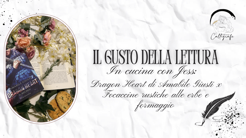 Il gusto della lettura – In cucina con Jess: Dragon Heart di Amabile Giusti x Focaccine rustiche alle erbe e formaggio&nbsp;(ricetta)