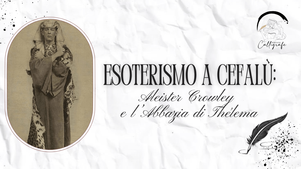 Esoterismo a Cefalù: Aleister Crowley e l’Abbazia di&nbsp;Thélema