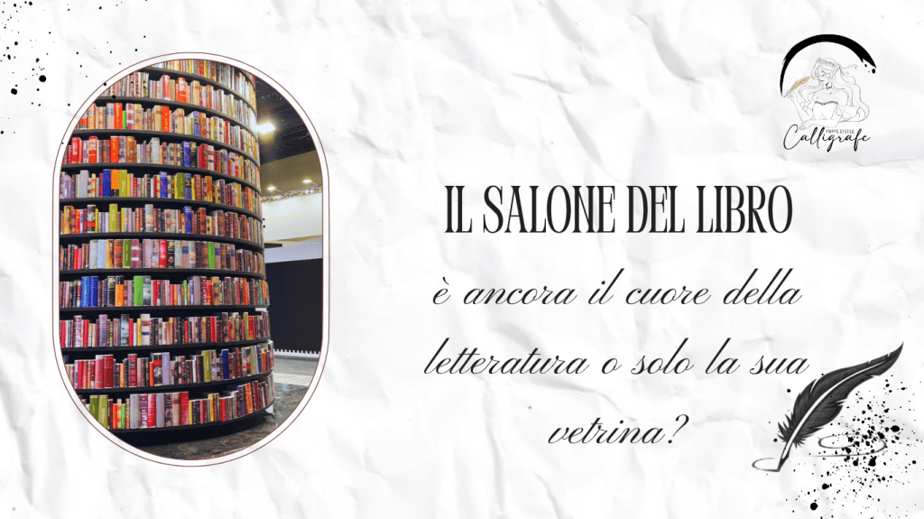 IL SALONE DEL LIBRO È ANCORA IL CUORE DELLA LETTERATURA O È SOLO LA SUA&nbsp;VETRINA?
