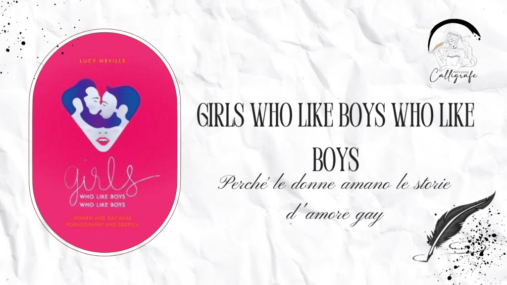 GIRLS WHO LIKE BOYS WHO LIKE BOYS – Perché le donne amano le storie d’amore gay