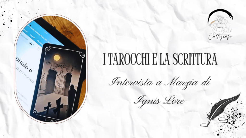 I tarocchi e la scrittura: Marzia di Ignis Lore ci mostra il percorso dello scrittore e delle storie attraverso gli Arcani