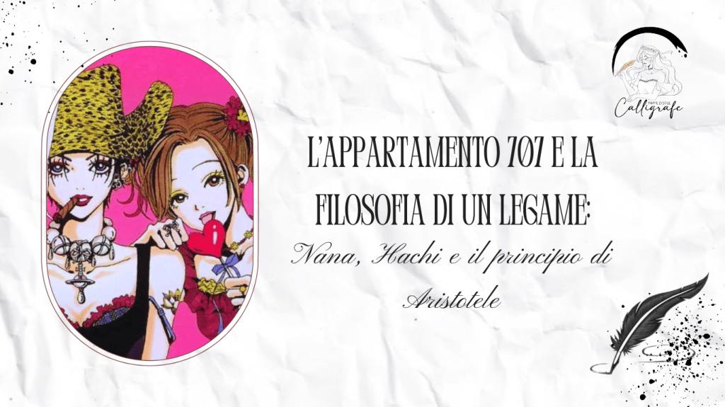 L’appartamento 707 e la filosofia di un legame: Nana, Hachi e il principio di Aristotele