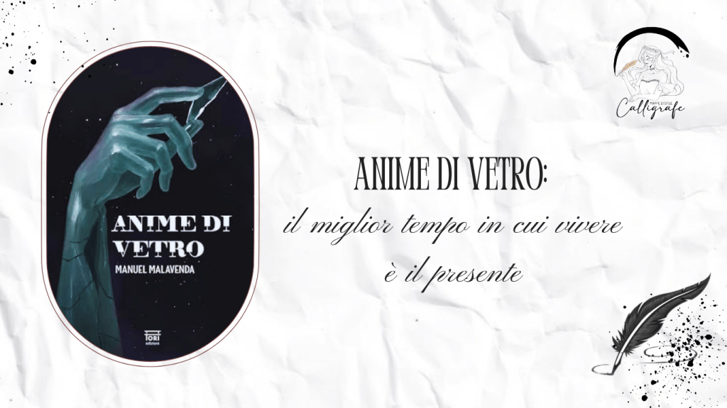 Anime di vetro: il miglior tempo in cui vivere è il&nbsp;presente